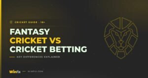 Winfix - Fantasy Cricket vs Cricket Betting