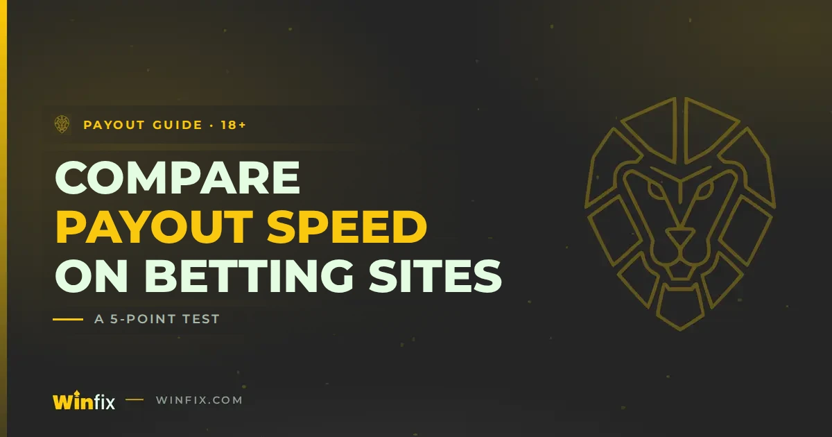 How to Compare Payout Speed on Betting Sites: A 5-Point Test - Winfix